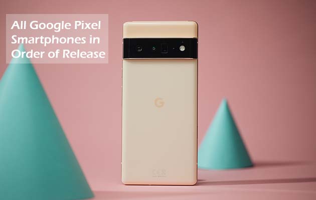 All Google Pixel Smartphones in Order of Release
