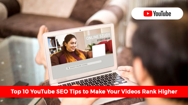 Top 10 YouTube SEO Tips to Make Your Videos Rank Higher