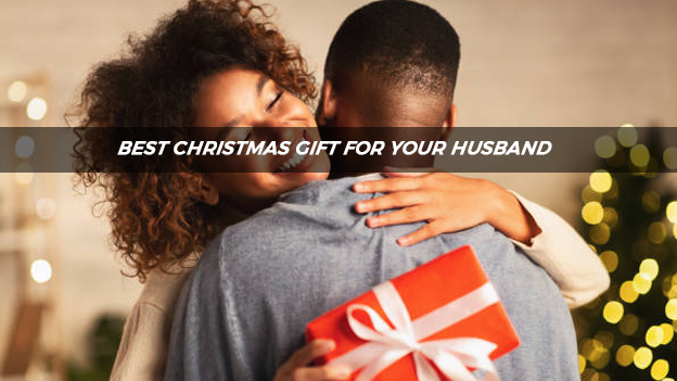 Best Christmas Gift for your Husband