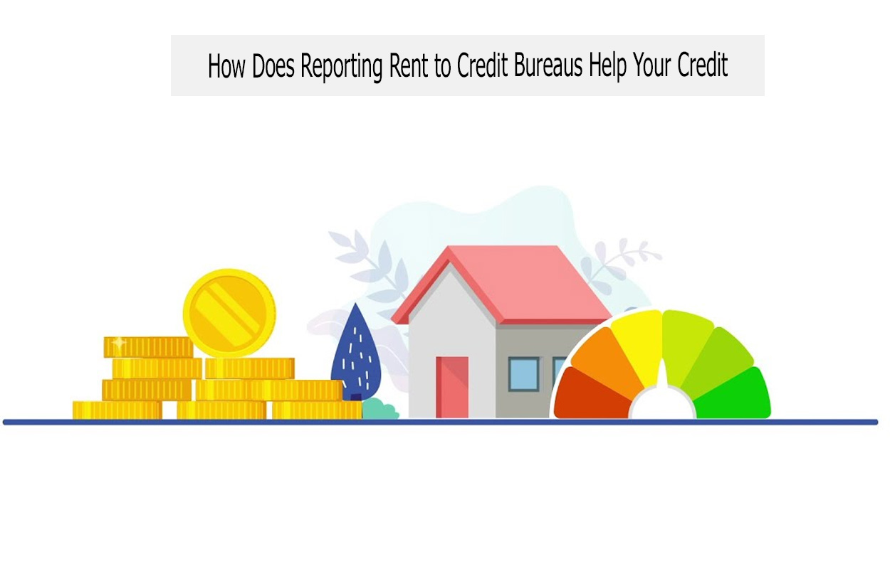How Does Reporting Rent to Credit Bureaus Help Your Credit