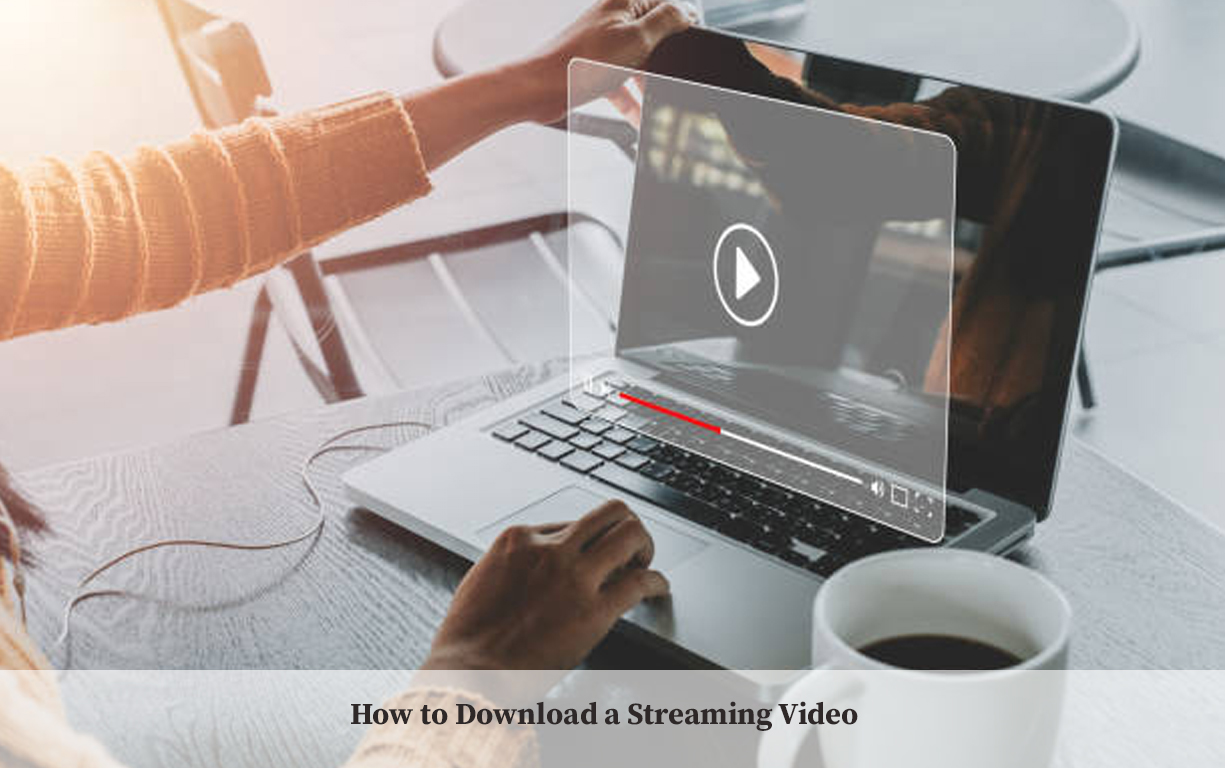 How to Download a Streaming Video
