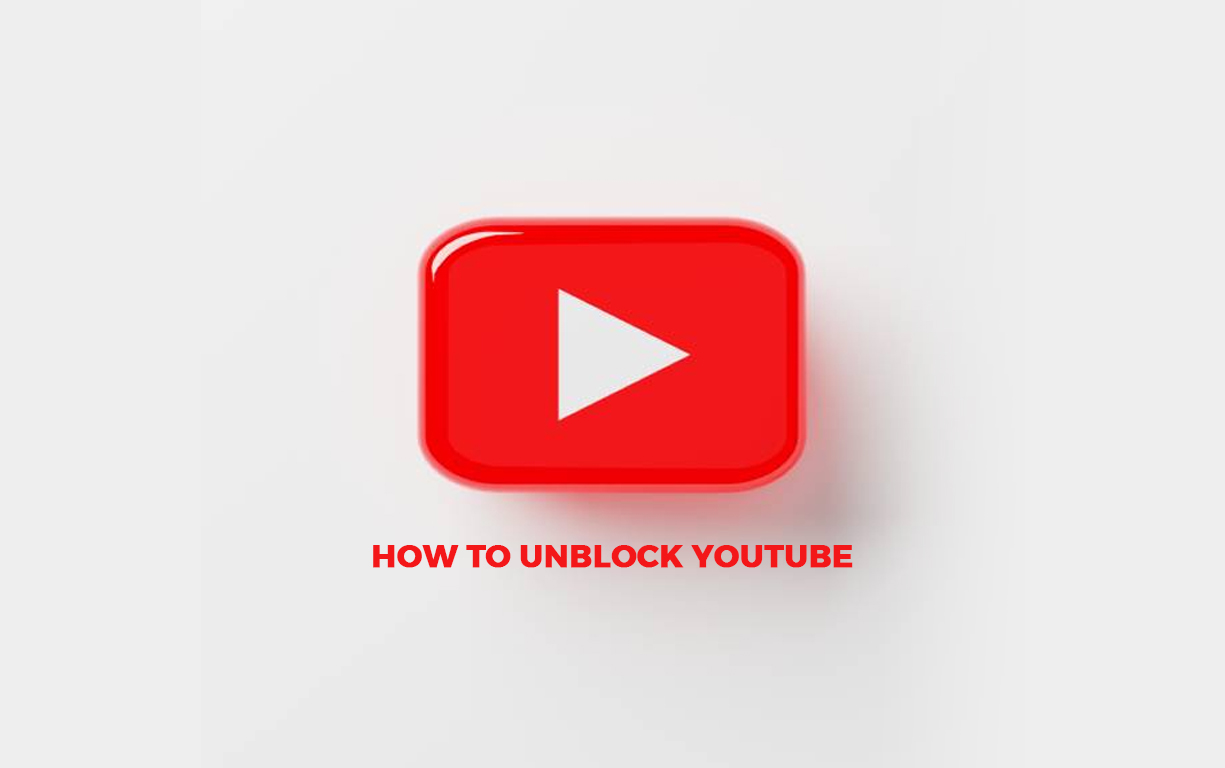 How to Unblock YouTube