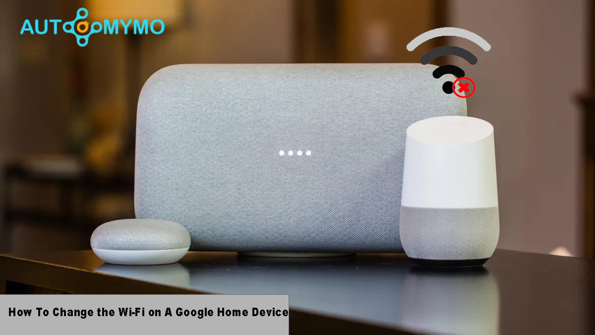 Change the Wi-fi on a Google Home Device