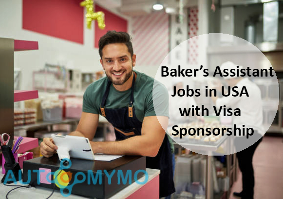 Baker’s Assistant Jobs in USA with Visa Sponsorship | Apply Now